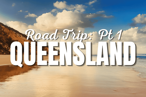 Explore QLD Part 1: A Journey off the Beaten Track